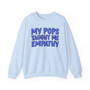 My Pops Taught Me Empathy (Blue Print) - Sweatshirt