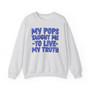 My Pops Taught Me To Live My Truth (Blue Print) - Sweatshirt
