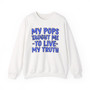 My Pops Taught Me To Live My Truth (Blue Print) - Sweatshirt