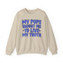 My Pops Taught Me To Live My Truth (Blue Print) - Sweatshirt