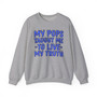 My Pops Taught Me To Live My Truth (Blue Print) - Sweatshirt