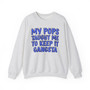 My Pops Taught Me To Keep It Gangsta (Blue Print) - Sweatshirt