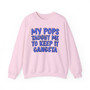 My Pops Taught Me To Keep It Gangsta (Blue Print) - Sweatshirt
