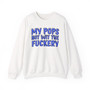 My Pops Not Wit The Fuckery (Blue Print) - Sweatshirt