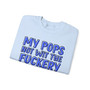 My Pops Not Wit The Fuckery (Blue Print) - Sweatshirt