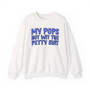 My Pops Not Wit The Petty Shit (Blue Print) - Sweatshirt