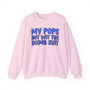 My Pops Not Wit The Dumb Shit (Blue Print) - Sweatshirt