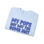 My Pops Not Wit The Dumb Shit (Blue Print) - Sweatshirt