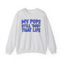 My Pops Still 'Bout That Life (Blue Print) - Sweatshirt