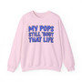 My Pops Still 'Bout That Life (Blue Print) - Sweatshirt