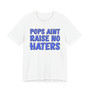 My Pops Aint Raise No Haters (Blue Print) T-shirt