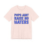 My Pops Aint Raise No Haters (Blue Print) T-shirt