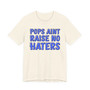 My Pops Aint Raise No Haters (Blue Print) T-shirt