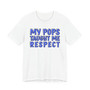 My Pops Taught Me Respect (Blue Print) T-shirt