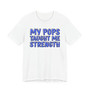 My Pops Taught Me Strength (Blue Print) T-shirt