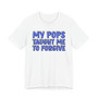 My Pops Taught Me To Forgive (Blue Print) T-shirt