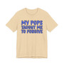 My Pops Taught Me To Forgive (Blue Print) T-shirt