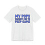 My Pops Taught Me To Peep Game (Blue Print) T-shirt