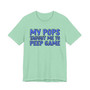 My Pops Taught Me To Peep Game (Blue Print) T-shirt
