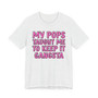 My Pops Taught Me To Keep It Gangsta T-shirt (pink print)