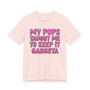 My Pops Taught Me To Keep It Gangsta T-shirt (pink print)