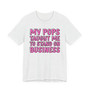 My Pops Taught Me To Stand On Business T-shirt (pink print)