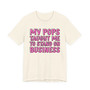 My Pops Taught Me To Stand On Business T-shirt (pink print)