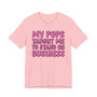 My Pops Taught Me To Stand On Business T-shirt (pink print)