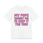 My Pops Taught Me To Keep It Ten Toes T-shirt (pink print)