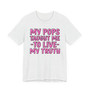 My Pops Taught Me To Live My Truth T-shirt (pink print)