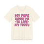 My Pops Taught Me To Live My Truth T-shirt (pink print)