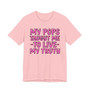 My Pops Taught Me To Live My Truth T-shirt (pink print)