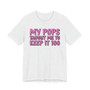 My Pops Taught Me To Keep It 100 T-shirt (pink print)