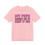 My Pops Taught Me To Keep It 100 T-shirt (pink print)