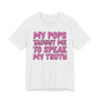 My Pops Taught Me To Speak My Truth T-shirt (pink print)