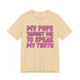 My Pops Taught Me To Speak My Truth T-shirt (pink print)
