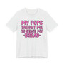 My Pops Taught Me To Stack My Bread T-shirt (pink print)