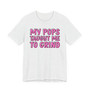 My Pops Taught Me To Grind T-shirt (pink print)