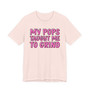 My Pops Taught Me To Grind T-shirt (pink print)