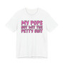 My Pops Not Wit The Petty Shit T-shirt (pink print)