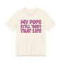 My Pops Still 'Bout That Life T-shirt (pink print)
