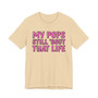My Pops Still 'Bout That Life T-shirt (pink print)