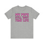 My Pops Still 'Bout That Life T-shirt (pink print)