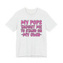 My Pops Taught Me To Stand On My Own T-shirt (pink print)