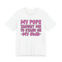 My Pops Taught Me To Stand On My Own T-shirt (pink print)