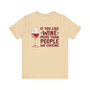 If You Like Wine More Than People We Cousins T-shirt 