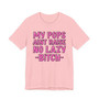 My Pops Aint Raise No Lazy Bitch T-shirt (pink print)