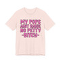 My Pops Aint Raise No Petty Bitch T-shirt (pink print)