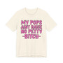 My Pops Aint Raise No Petty Bitch T-shirt (pink print)