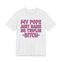 My Pops Aint Raise No Triflin Bitch T-shirt (pink print)